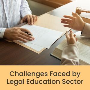 Challenges Faced by Legal Education Sector